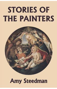 Stories of the Painters (Color Edition) (Yesterday's Classics) - Amy Steedman