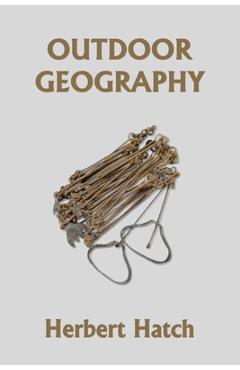 Outdoor Geography (Yesterday\'s Classics) - Herbert Hatch