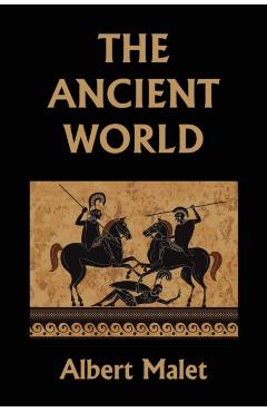 The Ancient World (Yesterday's Classics) - Albert Malet