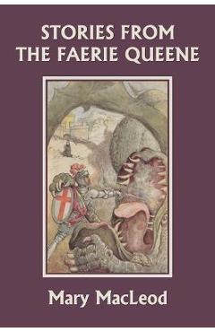 Stories from the Faerie Queene (Yesterday\'s Classics) - Mary Macleod
