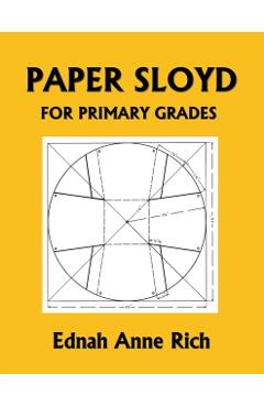 Paper Sloyd: A Handbook for Primary Grades (Yesterday's Classics) - Ednah Anne Rich