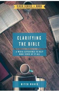 Clarifying the Bible: A Media Experience to Help Make Sense of It All - Mitch Maher