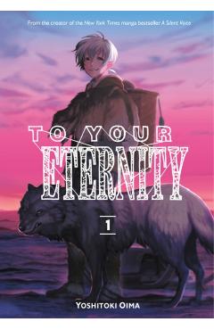 To Your Eternity 1 - Yoshitoki Oima