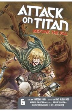Attack on Titan: Before the Fall, Volume 6 - Hajime Isayama