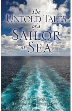 The untold tales of a sailor at sea - l. c. tang