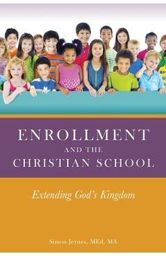 Enrollment and the Christian School: Extending God's Kingdom - Med Ma Jeynes