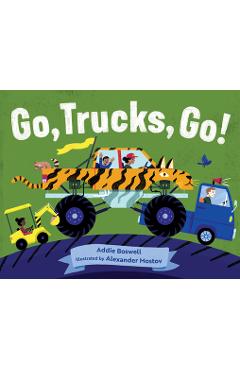 Go, Trucks, Go! - Addie Boswell