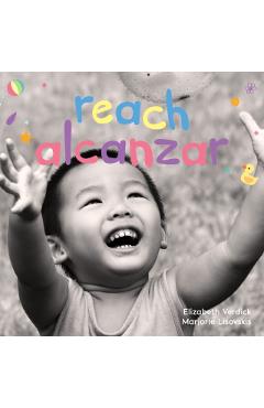 Reach/Alcanzar: A Board Book about Curiosity/Un Libro de Cart�n Sobre La Curiosidad - Elizabeth Verdick