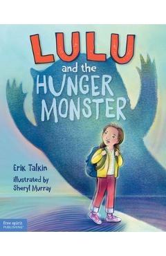 Lulu and the Hunger Monster (Tm) - Erik Talkin