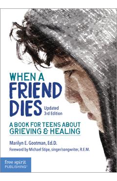 When a Friend Dies: A Book for Teens about Grieving & Healing - Marilyn E. Gootman