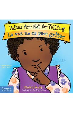Voices Are Not for Yelling / La Voz No Es Para Gritar - Elizabeth Verdick
