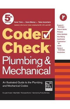 Code Check Plumbing & Mechanical 5th Edition: An Illustrated Guide to the Plumbing and Mechanical Codes - Redwood Kardon