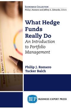 What Hedge Funds Really Do: An Introduction to Portfolio Management - Philip J. Romero