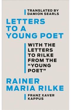 Letters to a Young Poet: With the Letters to Rilke from the ''Young Poet'' - Rainer Maria Rilke
