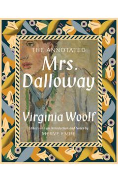 The Annotated Mrs. Dalloway - Merve Emre