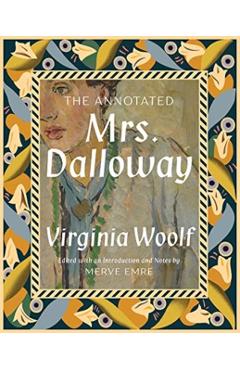 The Annotated Mrs. Dalloway - Merve Emre