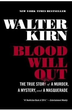 Blood Will Out: The True Story of a Murder, a Mystery, and a Masquerade - Walter Kirn