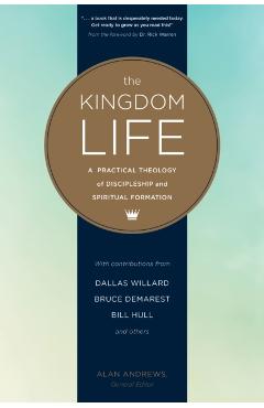 The Kingdom Life: A Practical Theology of Discipleship and Spiritual Formation - Dallas Willard