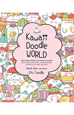 Kawaii Doodle World: Sketching Super-Cute Doodle Scenes with Cuddly Characters, Fun Decorations, Whimsical Patterns, and More - Pic Candle