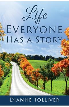 Life Everyone Has a Story - Dianne Tolliver