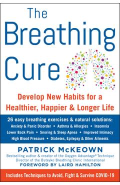 The Breathing Cure: Develop New Habits for a Healthier, Happier, and Longer Life - Patrick Mckeown