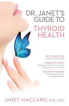 Dr. Janet\'s Guide to Thyroid Health - Janet Maccaro