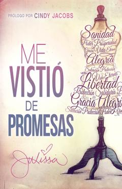 Me Visti� de Promesas: Sanidad, Poder, Prosperidad, Gracia, Vida Eterna, Alegr�a, Salvaci�n, Protecci�n... - Julissa Arce