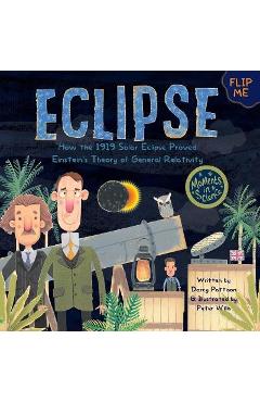 Eclipse: How the 1919 Solar Eclipse Proved Einstein\'s Theory of General Relativity - Darcy Pattison
