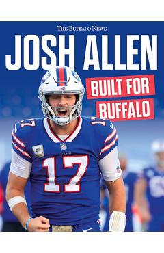 Josh Allen: Built for Buffalo - The Buffalo News