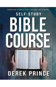 Self-Study Bible Course: Fourteen Studies That Explore God\'s Word - Derek Prince