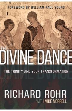 The Divine Dance: The Trinity and Your Transformation - Richard Rohr