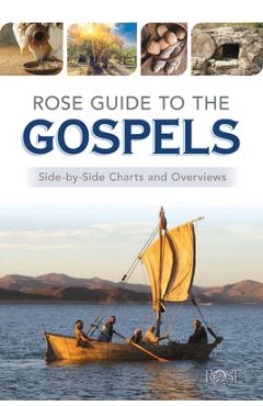 Rose Guide to the Gospels: Side-By-Side Charts and Overviews - Timothy Paul Jones