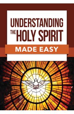 Understanding the Holy Spirit Made Easy - Paul Carden