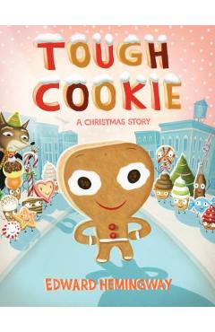 Tough Cookie: A Christmas Story - Edward Hemingway