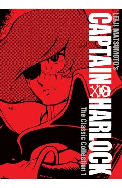 Captain Harlock: The Classic Collection Vol. 1 - Leiji Matsumoto
