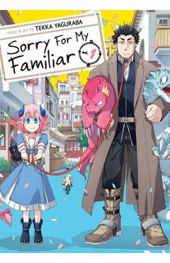 Sorry for My Familiar Vol. 1 - Tekka Yaguraba