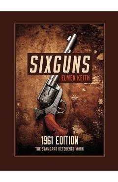 Sixguns: 1961 Edition - Elmer Keith