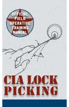 CIA Lock Picking: Field Operative Training Manual - Central Intelligence Agency
