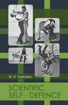 Scientific Self-defense - W. E. Fairbairn