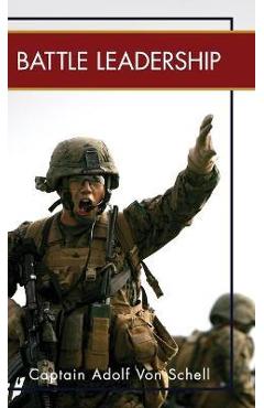 Battle Leadership - Captain Adolf Von Schell