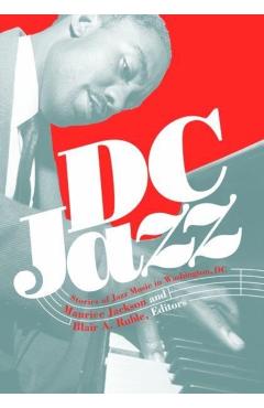 DC Jazz: Stories of Jazz Music in Washington, DC - Maurice Jackson