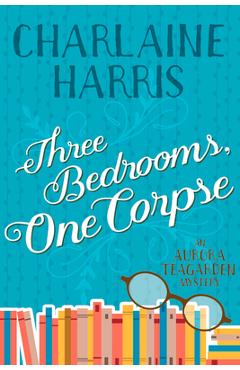 Three Bedrooms, One Corpse: An Aurora Teagarden Mystery - Charlaine Harris