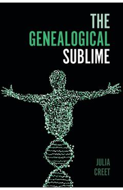 The Genealogical Sublime - Julia Creet - Imagine 1
