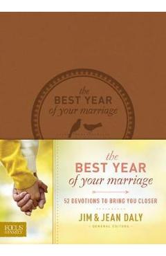 The Best Year of Your Marriage: 52 Devotions to Bring You Closer - Jim Daly