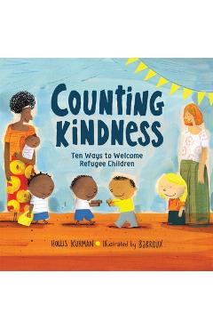 Counting Kindness: Ten Ways to Welcome Refugee Children - Hollis Kurman