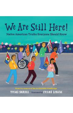 We Are Still Here!: Native American Truths Everyone Should Know - Traci Sorell