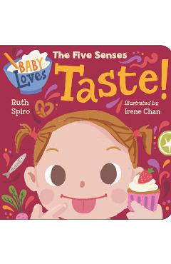 Baby Loves the Five Senses: Taste! - Ruth Spiro