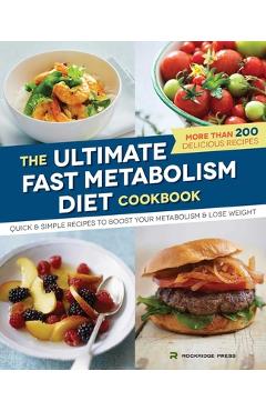 Ultimate Fast Metabolism Diet Cookbook: Quick and Simple Recipes to Boost Your Metabolism and Lose Weight - Rockridge Press