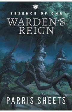 Warden\'s Reign: A Young Adult Fantasy Adventure - Parris Sheets