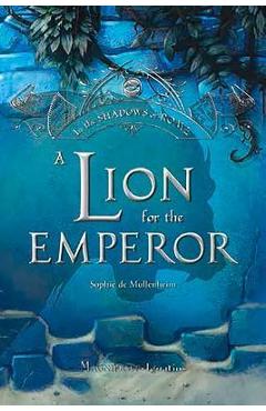 A Lion for the Emperor, Volume 2 - Sophie De Mullenheim